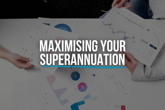 Maximising your superannuation