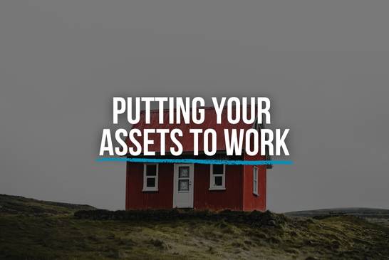 Putting your assets to work