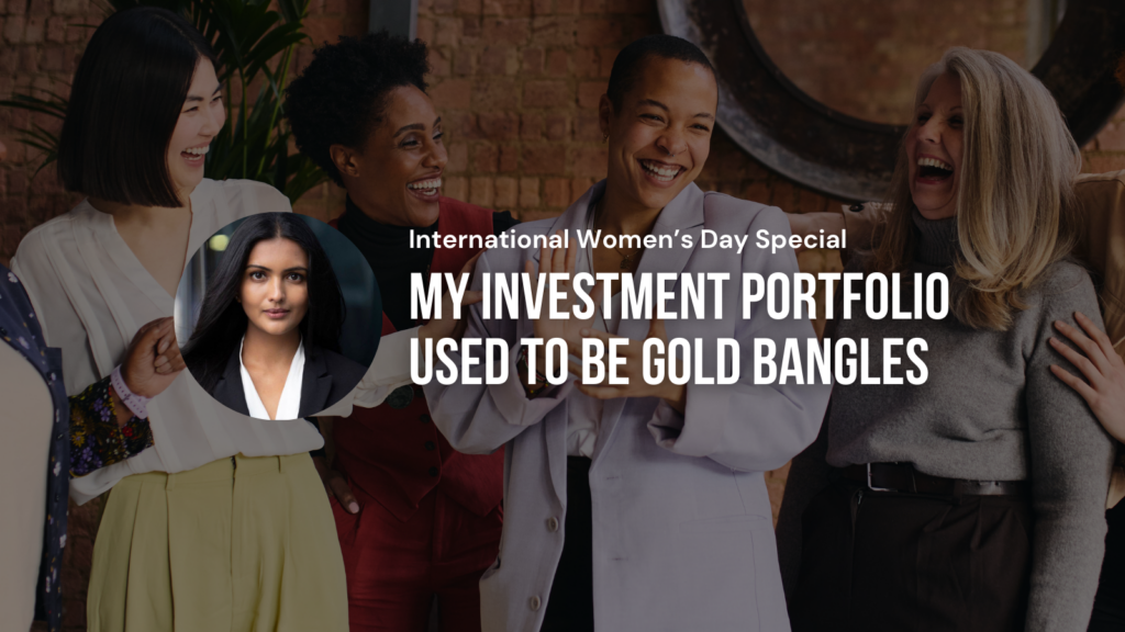 My investment portfolio used to be gold bangles