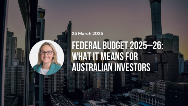 Federal Budget 2025–26: What It Means for Australian Investors