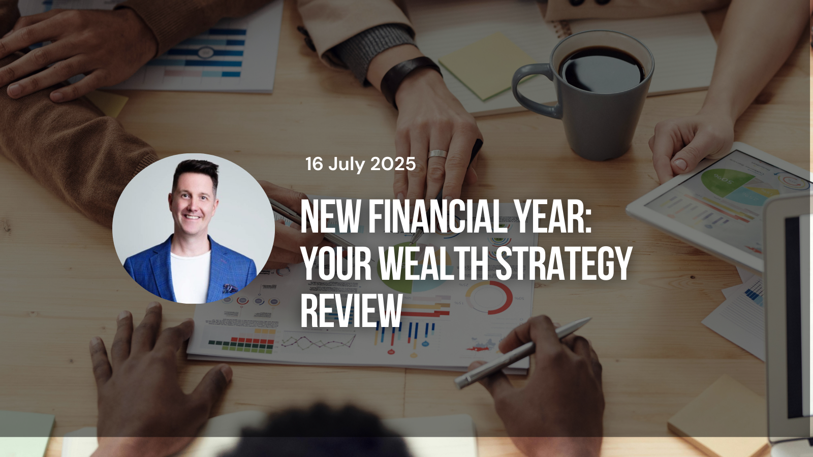 New financial year: your wealth strategy review New financial year: your wealth strategy review