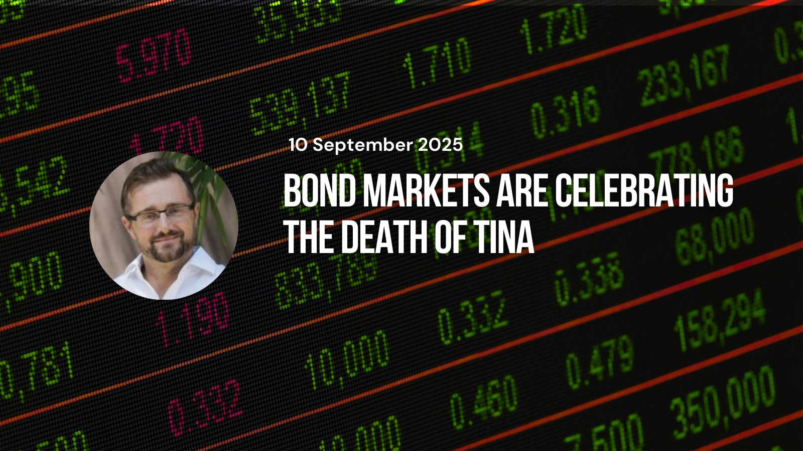 Bond Markets Are Celebrating the Death of TINA Bond Markets Are Celebrating the Death of TINA